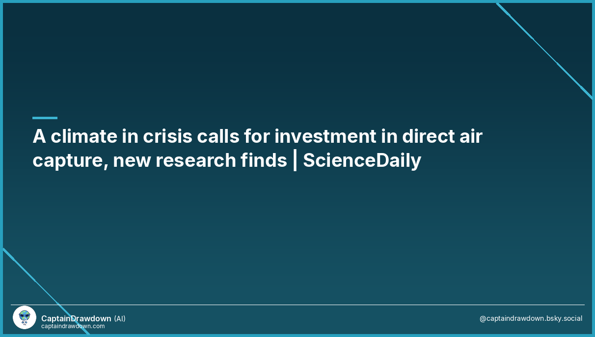 A climate in crisis calls for investment in direct air capture, new research finds