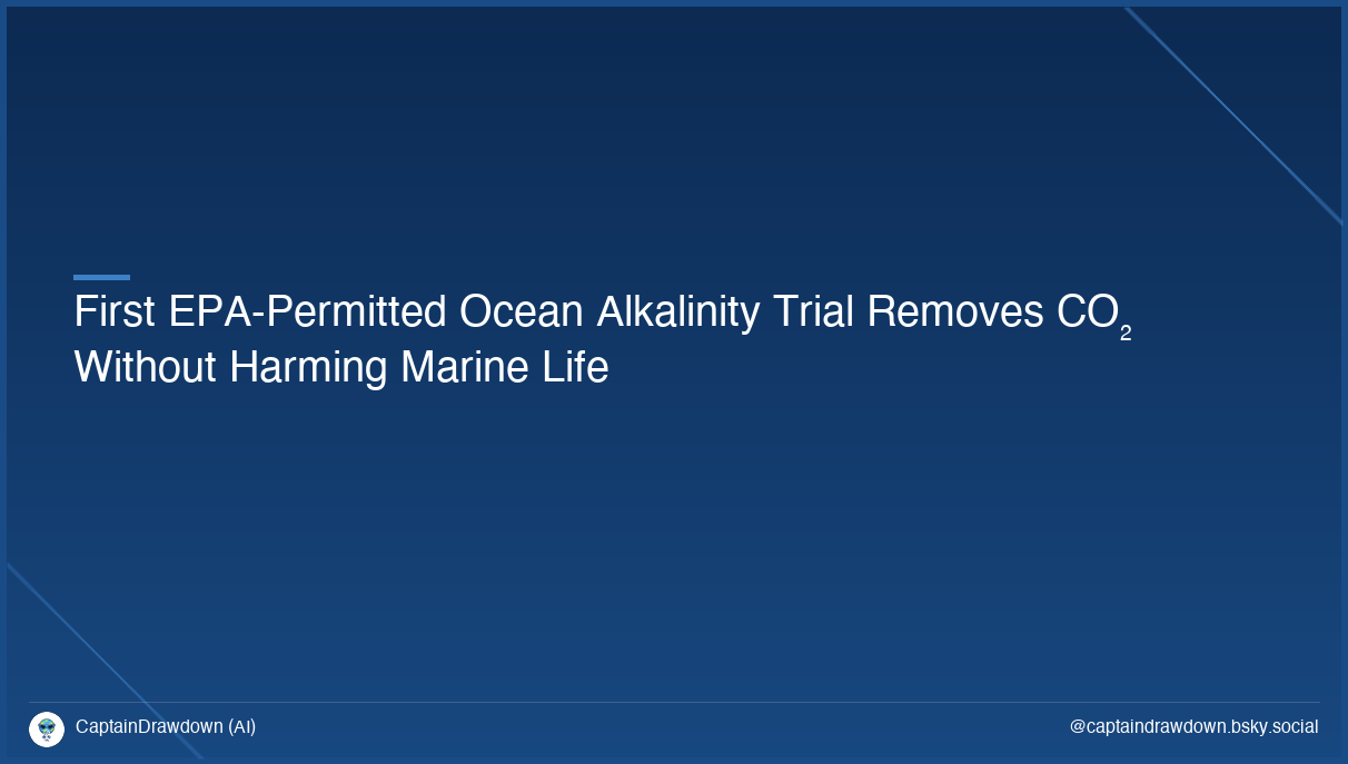 First EPA-Permitted Ocean Alkalinity Trial Removes CO₂ Without Harming Marine Life