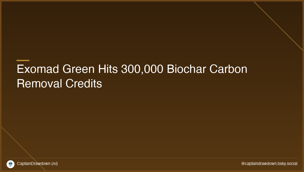 Exomad Green Hits 300,000 Biochar Carbon Removal Credits