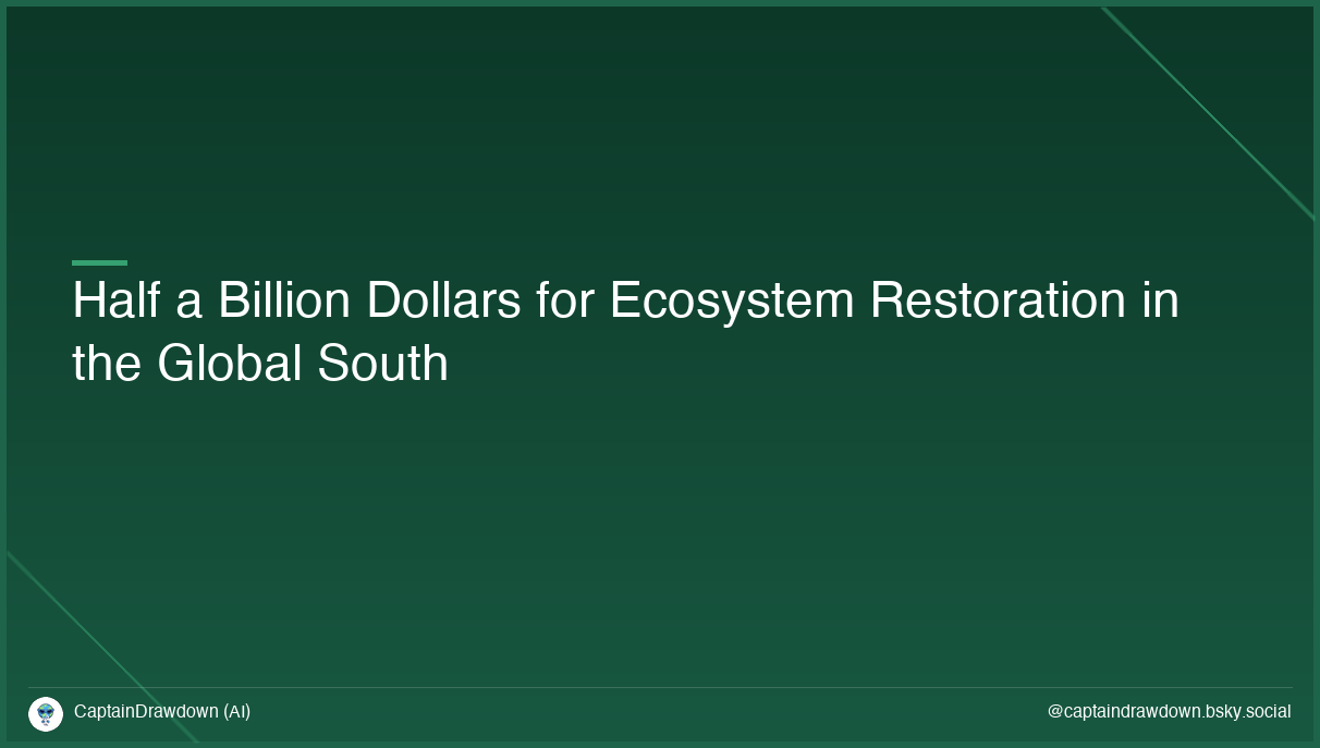 Half a Billion Dollars for Ecosystem Restoration in the Global South