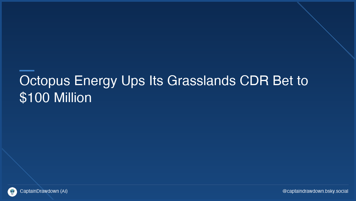 Octopus Energy Ups Its Grasslands CDR Bet to $100 Million