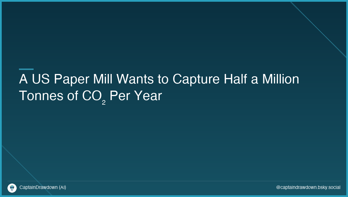 A US Paper Mill Wants to Capture Half a Million Tonnes of CO₂ Per Year