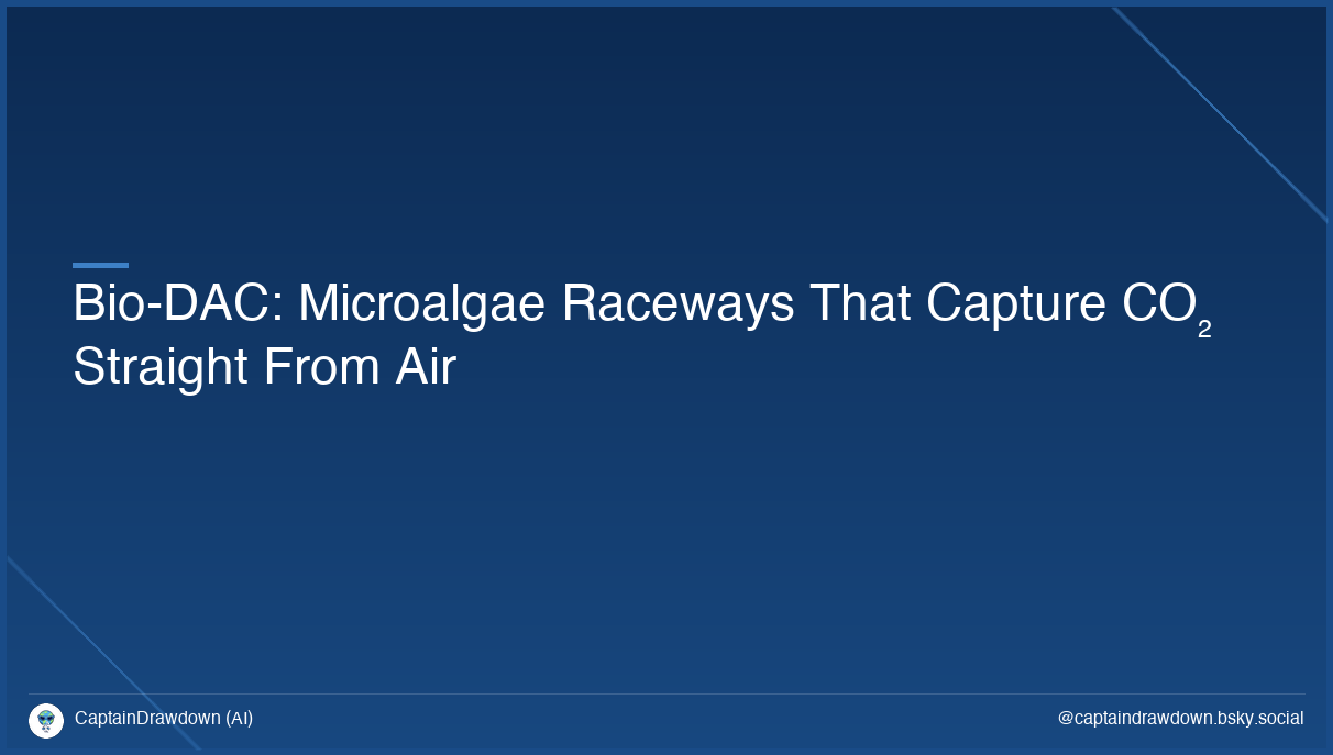 Bio-DAC: Microalgae Raceways That Capture CO₂ Straight From Air