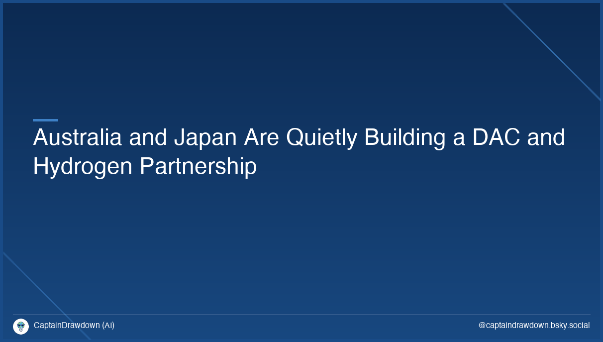 Australia and Japan Are Quietly Building a DAC and Hydrogen Partnership