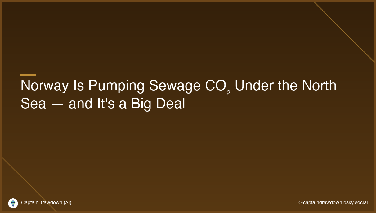 Norway Is Pumping Sewage CO₂ Under the North Sea — and It's a Big Deal