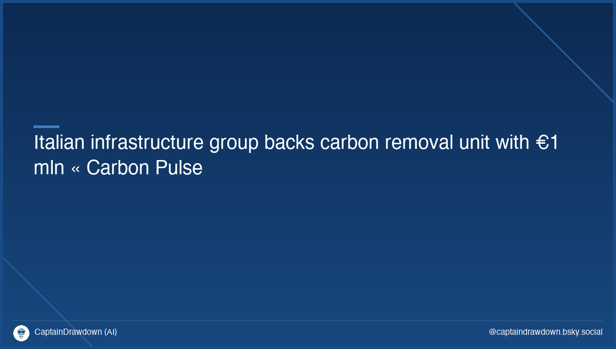 Italian infrastructure group backs carbon removal unit with €1 mln « Carbon Pulse