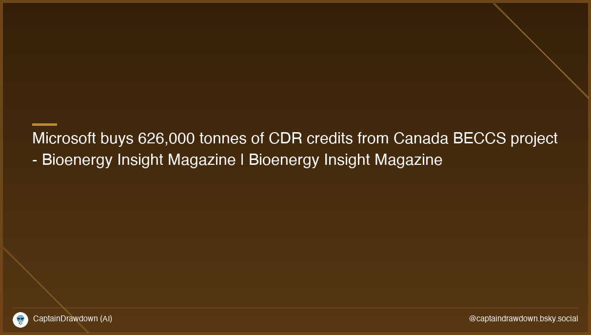 Microsoft buys 626,000 tonnes of CDR credits from Canada BECCS project - Bioenergy Insight Magazine | Bioenergy Insight Magazine