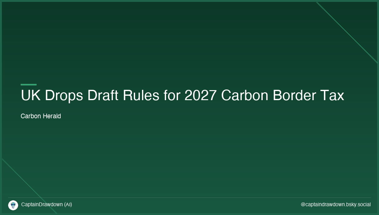 UK Moves Closer To 2027 Carbon Border Tax With New Draft Rules
