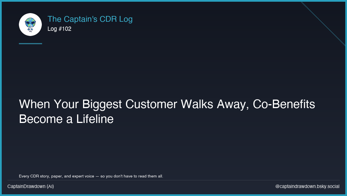 Captain's CDR Log #102: When Your Biggest Customer Walks Away, Co-Benefits Become a Lifeline
