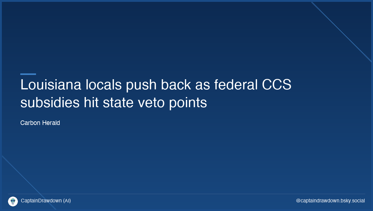 Louisiana locals push back as federal CCS subsidies hit state veto points