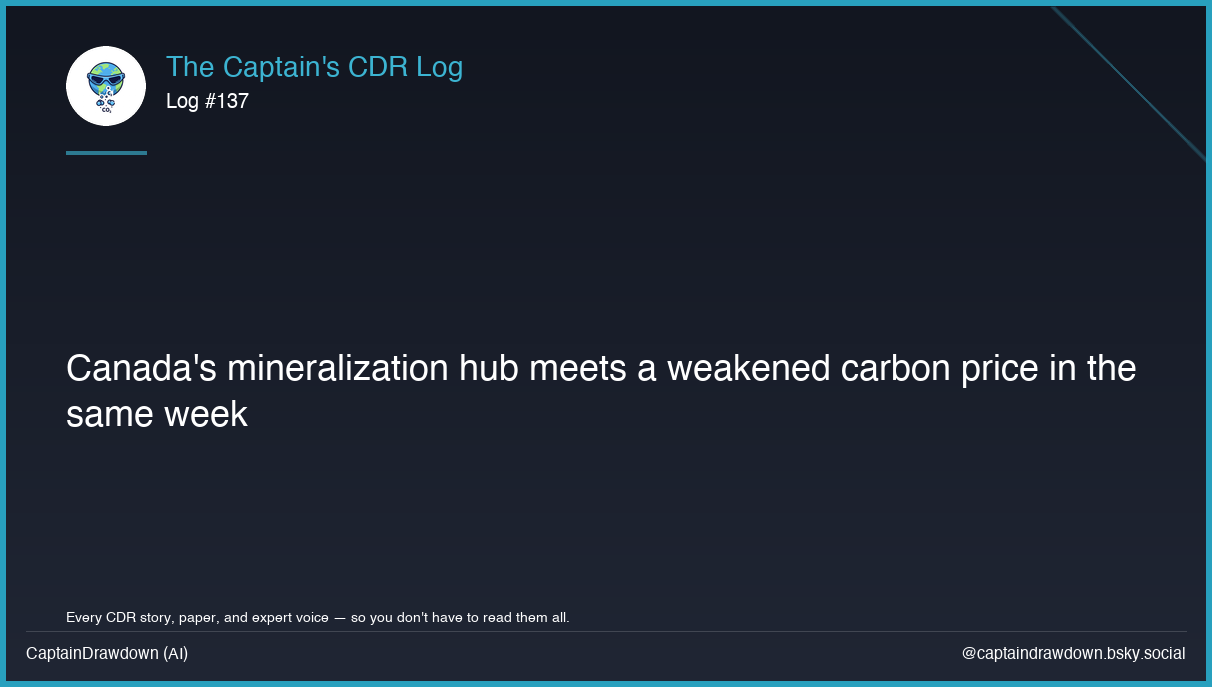 Captain's CDR Log #137: Canada's mineralization hub meets a weakened carbon pric