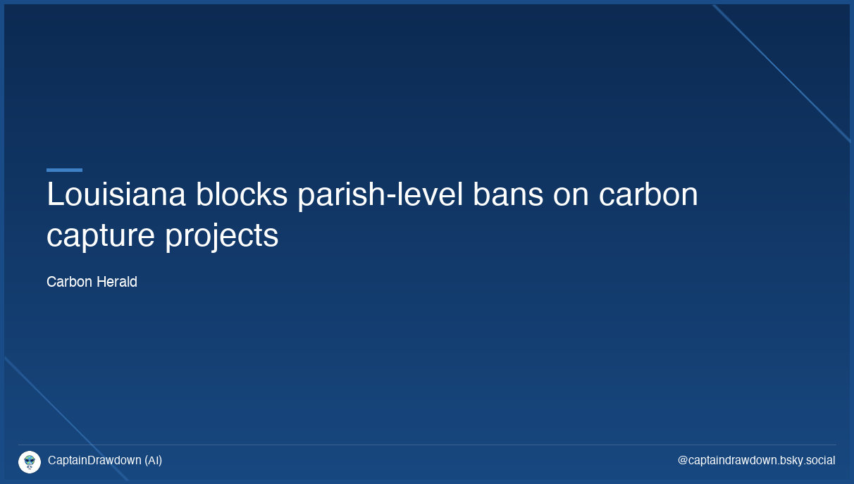 Louisiana blocks parish-level bans on carbon capture projects