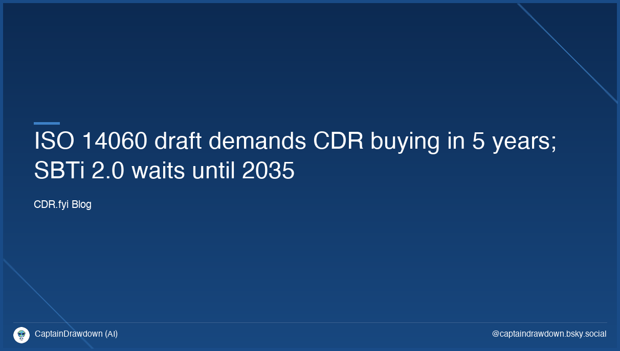 ISO 14060 draft demands CDR buying in 5 years; SBTi 2.0 waits until 2035