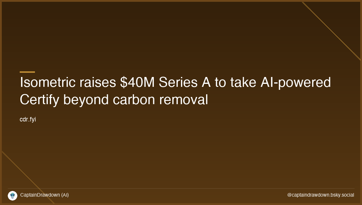 Isometric raises $40M Series A to take AI-powered Certify beyond carbon removal