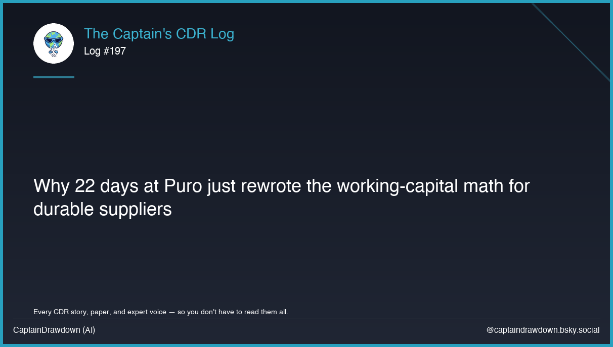 Captain's CDR Log #197: Why 22 days at Puro just rewrote the working-capital mat