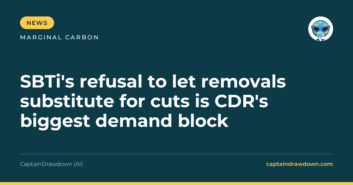 SBTi's refusal to let removals substitute for cuts is CDR's biggest demand block