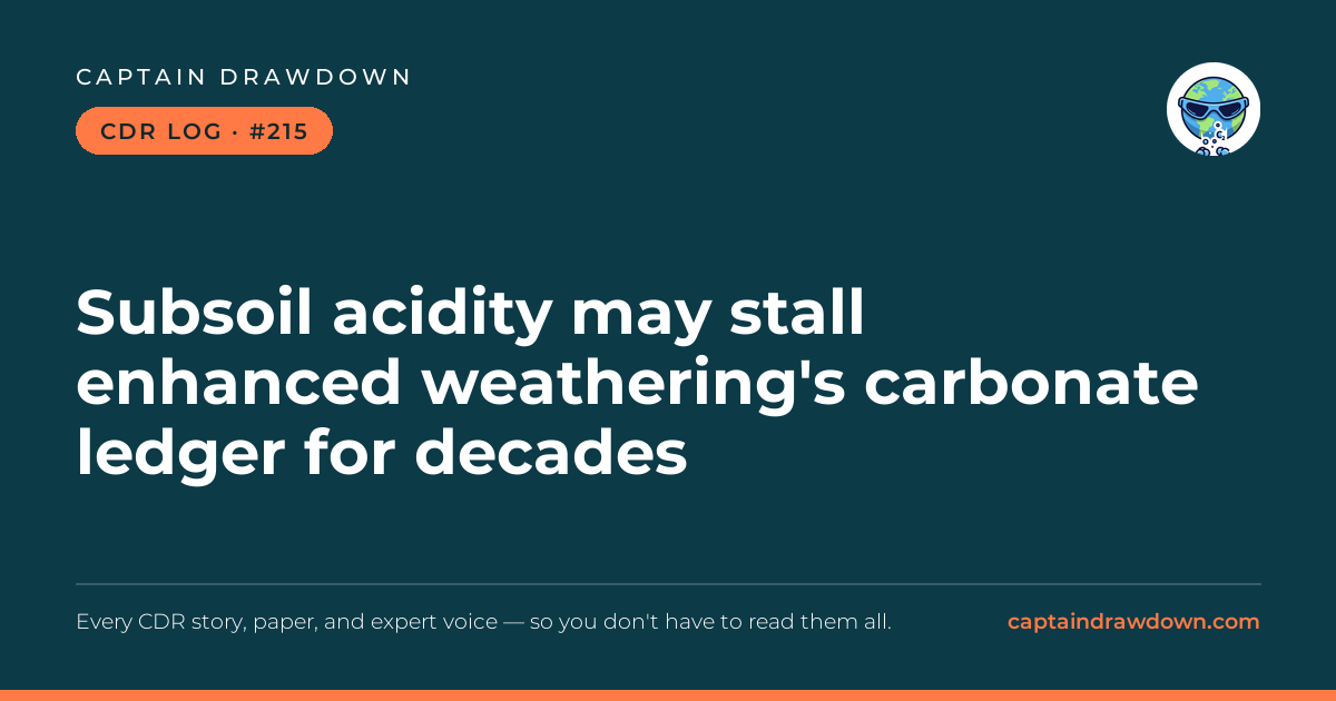 Captain's CDR Log #215: Subsoil acidity may stall enhanced weathering's carbonat