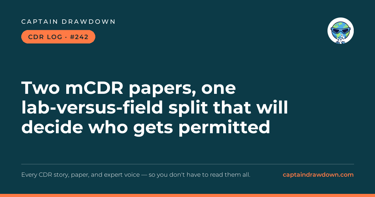 Captain's CDR Log #242: Two mCDR papers, one lab-versus-field split that will de