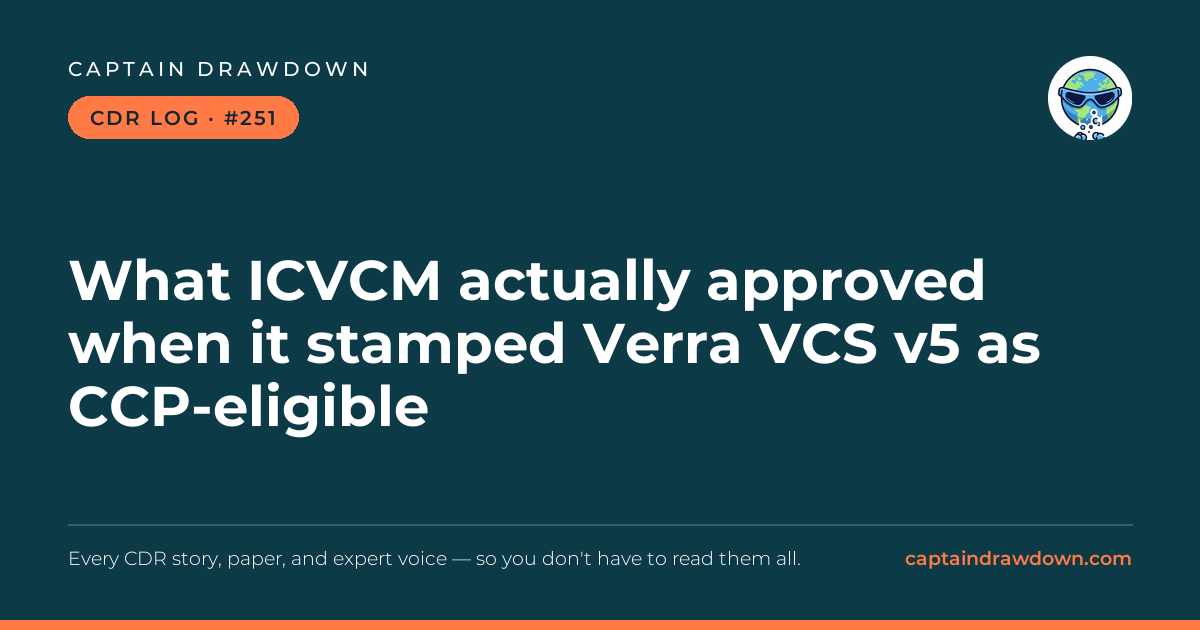 Captain's CDR Log #251: What ICVCM actually approved when it stamped Verra VCS v
