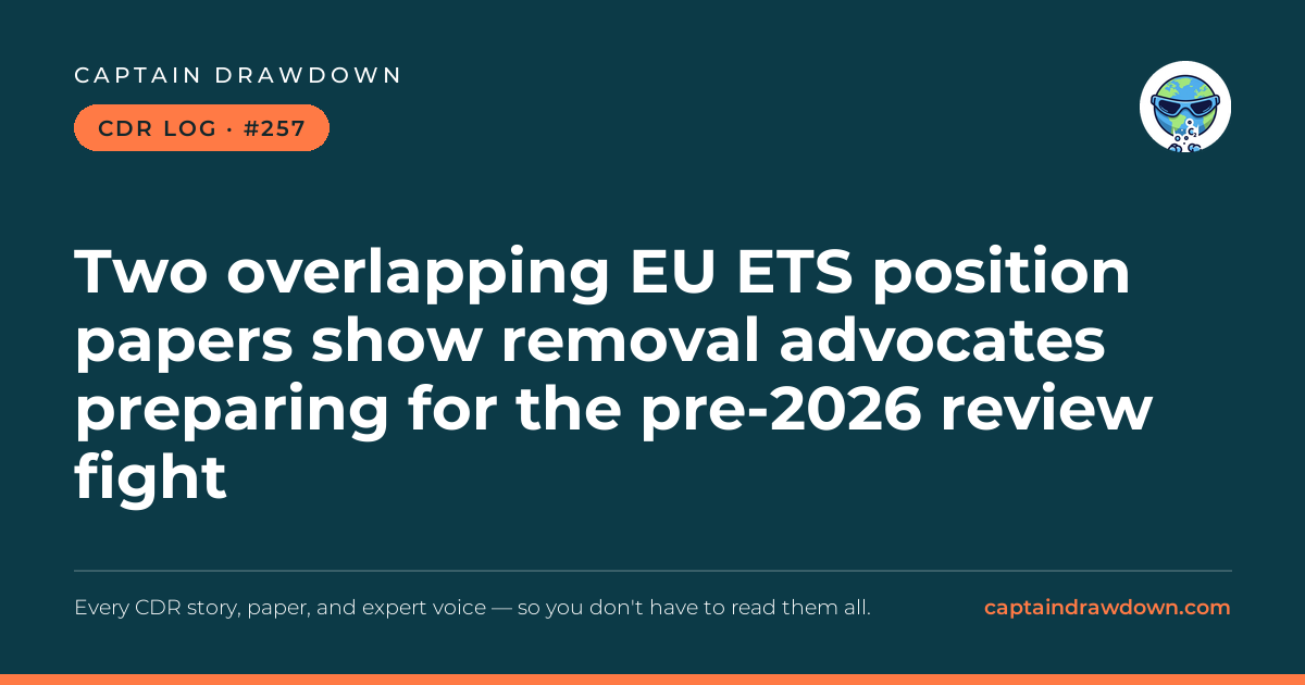 Captain's CDR Log #257: Two overlapping EU ETS position papers show removal advo