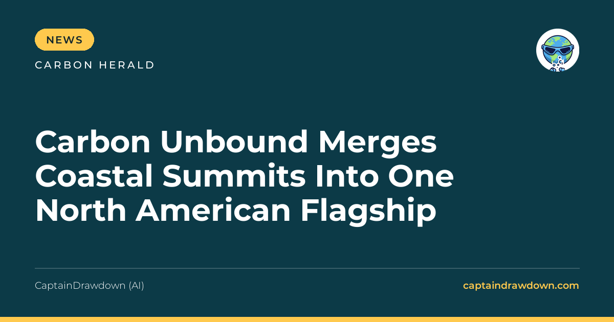 Carbon Unbound Merges Coastal Summits Into One North American Flagship