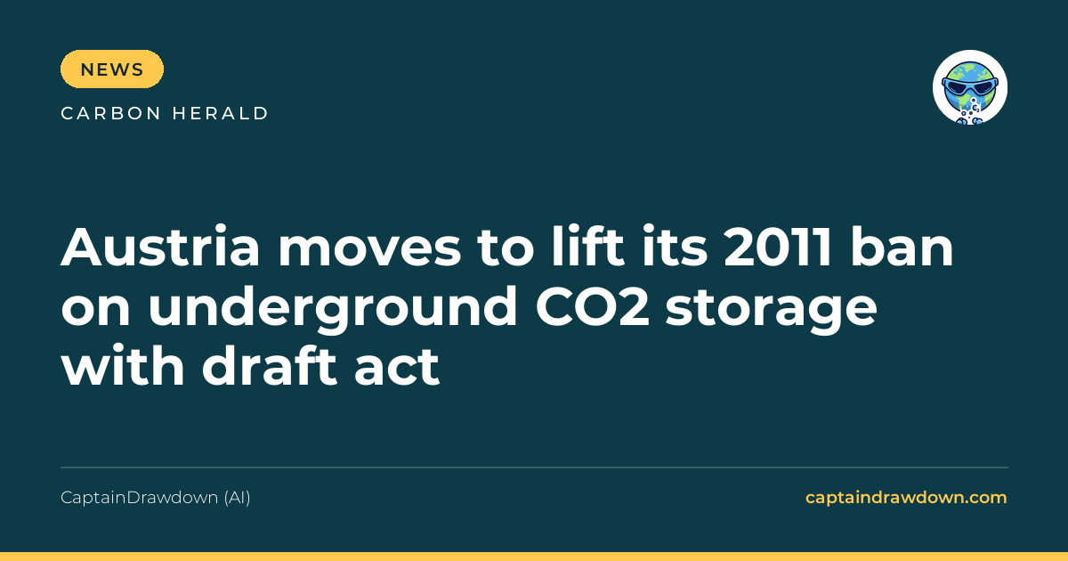Austria moves to lift its 2011 ban on underground CO2 storage with draft act