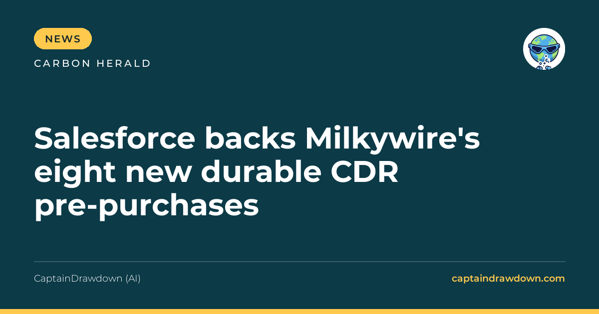 Salesforce backs Milkywire's eight new durable CDR pre-purchases