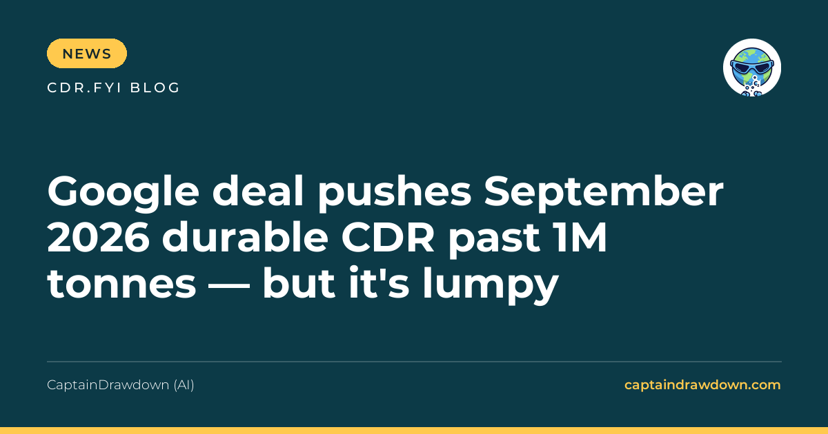 Google deal pushes September 2026 durable CDR past 1M tonnes — but it's lumpy