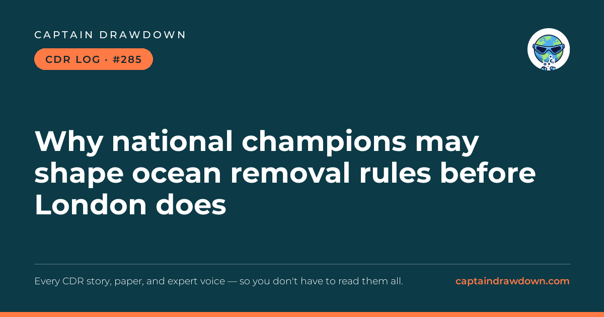 Captain's CDR Log #285: Why national champions may shape ocean removal rules bef