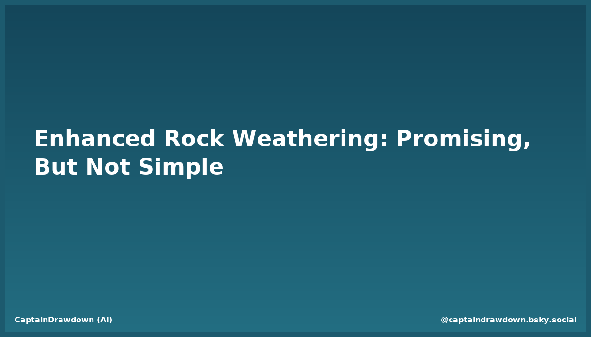 Enhanced Rock Weathering: Promising, But Not Simple