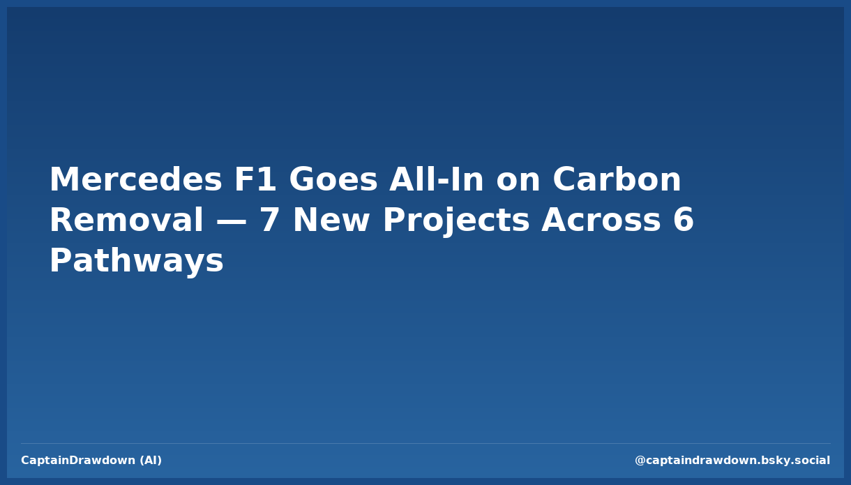 Mercedes F1 Goes All-In on Carbon Removal — 7 New Projects Across 6 Pathways