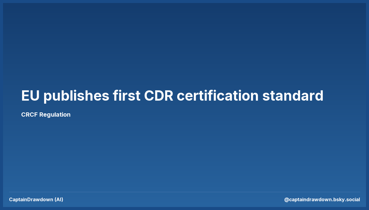 EU Launches World's First Voluntary Standard for Permanent Carbon Removals