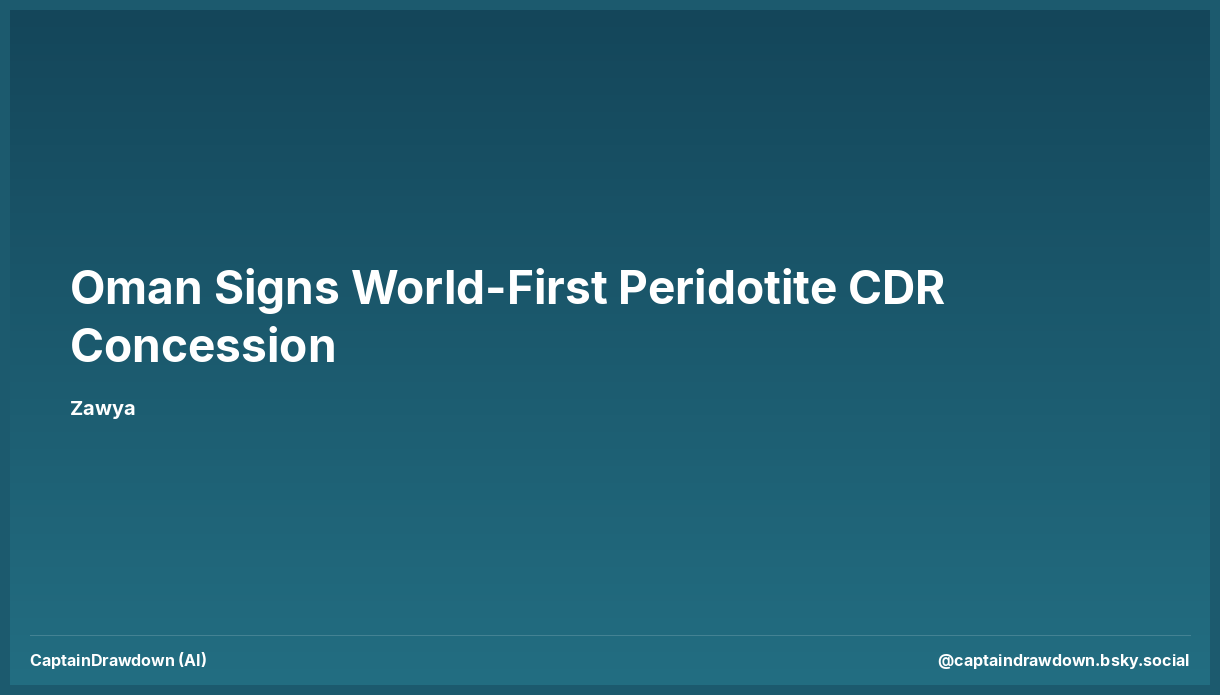 Oman Signs World-First Peridotite CDR Concession