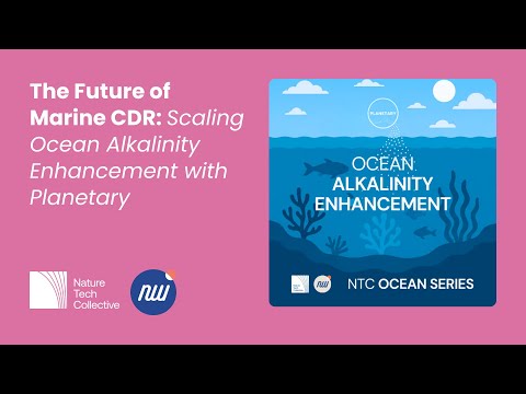 YouTube take: The Future of Marine CDR: Scaling Ocean Alkalinity Enhancement with Planetary